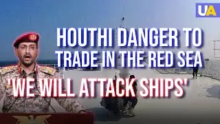 Yemen Houthi Danger to Disrupt Global Trade in the Red Sea