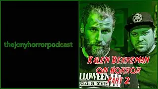 Kalen Berreman on Horror- Part 2