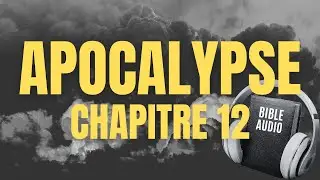 APOCALYPSE 12 | LA BIBLE AUDIO avec textes