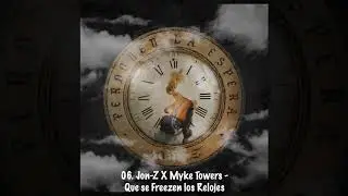 06. Jon Z X Myke Towers - Que se Freezen los Relojes
