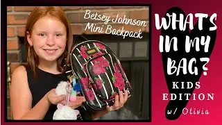 What's In My Bag Kids Edition | Betsey Johnson Mini Backpack Purse with Olivia