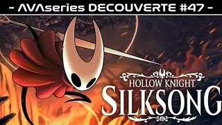 LE FUTUR GOTY ? HOLLOW KNIGHT: SILKSONG - D&eacute;couverte AVAseries 47