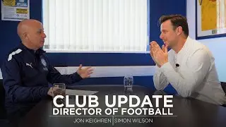 Club Update: Director of Football | Jon Keighren with Simon Wilson