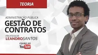 Administração pública: Gestão de Contratos - Professor Leandro Santos