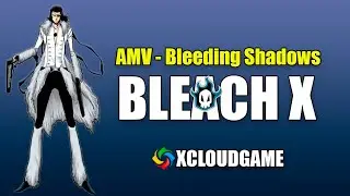[BLEACH X] AMV - Bleeding Shadows