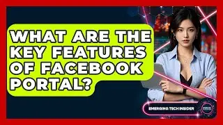 What Are The Key Features Of Facebook Portal? - Emerging Tech Insider