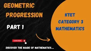 GEOMETRIC PROGRESSION | KTET CATEGORY 3 MATHEMATICS | KTET SYLLABUS BASED CLASS