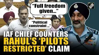 &ldquo;Full freedom given&hellip;&rdquo; IAF Chief ACM AP Singh counters Rahul Gandhi&rsquo;s &lsquo;pilot restricted&rsquo; claim