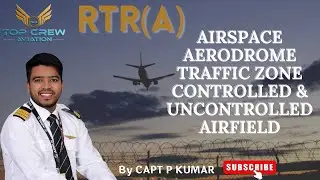 RTR(A) PART-1 | CONTROLLED & UNCONTROLLED AIRFIELD | AIRSPACE | AERODROME TRAFFIC ZONE |CAPT P KUMAR