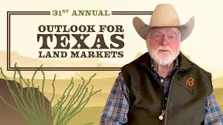 Red Steagall - 31st Outlook for Texas Land Markets