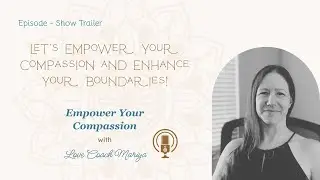 Let's Empower Your Compassion and Enhance Your Boundaries!