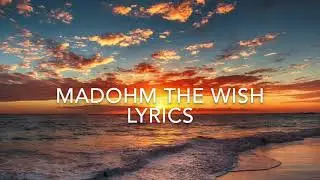 MadOhm The Wish Lyric Video