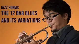 The 12 Bar Blues and it's Variations- Jazz Forms