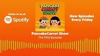 PancakeCarrot Show - The Pilot Episode
