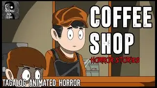 COFFEE SHOP HORROR STORIES | TAGALOG ANIMATED HORROR | TRUE STORIES