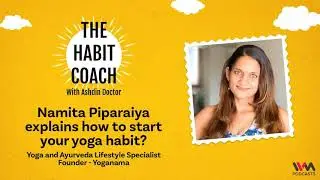 The Habit Coach Ep. 595: Namita Piparaiya explains how to start your yoga habit?