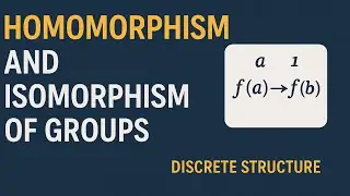 Homomorphism and Isomorphism of Groups | Discrete Structure