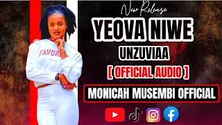 MONICAH MUSEMBI -YEOVA NIWE UNZUVIAA (official audio)