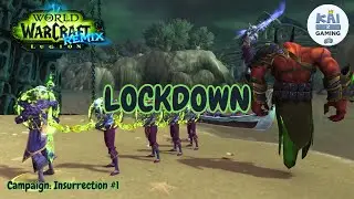LOCKDOWN | Campaign Insurrection #1 | WOW Remix: Legion #31