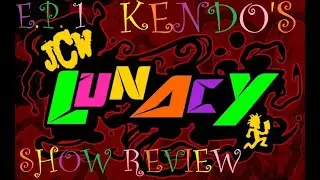 JCW Lunacy Recap Review With Kendo EP 1
