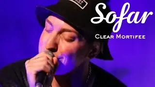 Clear Mortifee - Sea The Signs | Sofar Vancouver