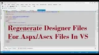 Принудительно Visual Studio пересоздать файлы конструктора для файлов Aspx или Ascx