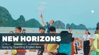 New Horizons | Song by Teaching English Asia