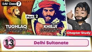 Chapter 13 | Delhi Sultanate | Class 7 DAV Social Sci. | Chapter Study (Part 2)🔥🔥🔥