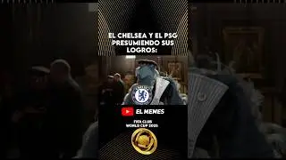 Papeada hist&oacute;rica #chelsea #psg #mundialdeclubes #clubworldcup #elmemes #humor #memes #fyp #futbol