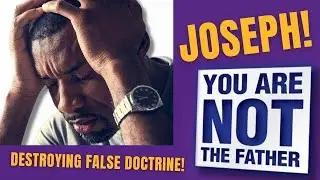 JOSEPH is NOT the BIOLOGICAL Father of CHRIST!!   True Israelites REJECT &ldquo;Joseph is the Daddy&rdquo;