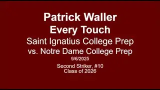 Patrick Waller Every Touch--Saint Ignatius College Prep vs. Notre Dame College Prep