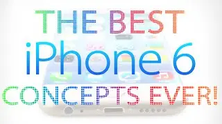 THE BEST iPhone 6 CONCEPTS EVER!