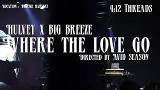 Hulvey x Big Breeze - Where The Love Go Live Performance