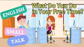 Office Chat: What Do You Do in Your Free Time? | Daily English Conversation