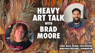 Heavy Art Talk Ep. 4 Brad Moore (Tomb Mold, Worm, Gatecreeper, Sedimentum, etc.)