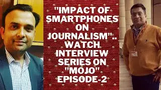 #19.06.21#Mobile#Journalism #Interview #Series #Episode2 पत्रकारिता पर स्मार्टफोन्स का कितना प्रभाव?
