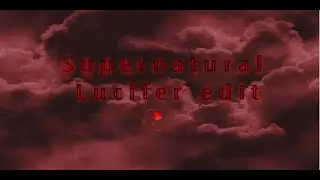 Люцифер /Сверхъестественное /spn/недо-edit/🥀