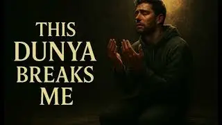 This Dunya Breaks me - Ruh Nasheeds