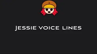 Jessie Voice Lines | Emz