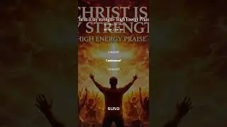 Christ is my strength  High Energy Praise