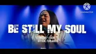 Naomi Raine - Be still my soul ( God will work out )  15 mins loop