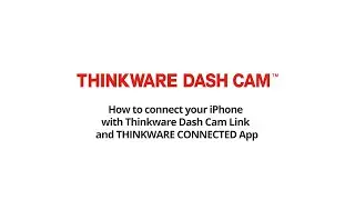 [iOS] How to Connect to Thinkware Dash Cam Link via Bluetooth and Thinkware Connected App