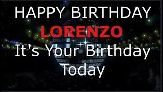 Happy Birthday Lorenzo - It's Your Birthday Today The Modern Birthday Song.