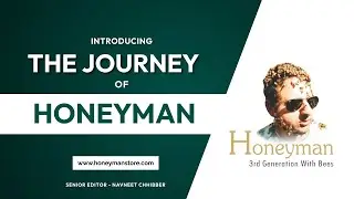 THE JOURNEY OF HONEYMAN | A Story By Senior Editor Navneet Chhibber