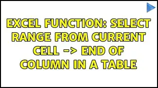 Excel function: Select range from current cell -＞ end of column in a table