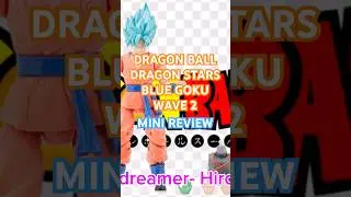 Dragon Ball Dragon Stars Blue Goku Wave 2 Mini Review #dragonball #dragonstars #gokublue #toys
