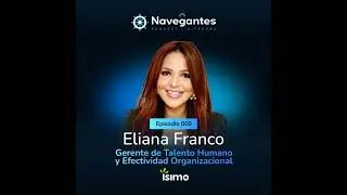 EP 009: Eliana Franco | &Iacute;simo | La vocaci&oacute;n de servicio en el talento humano