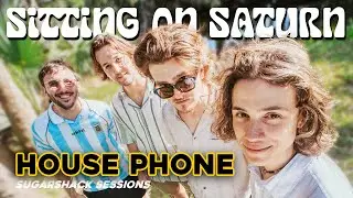 Sitting On Saturn - House Phone (Live Music) | Sugarshack Sessions