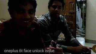 Problem with Oneplus 6t face unlock fooled by sibling face. Don't buy oneplus 6t.