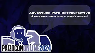 PaizoCon 2024: Adventure Path Retrospective